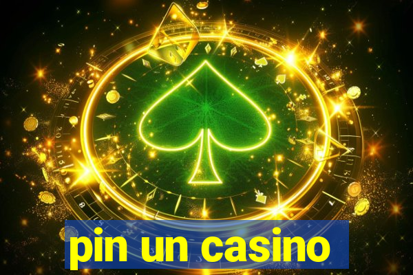 pin un casino