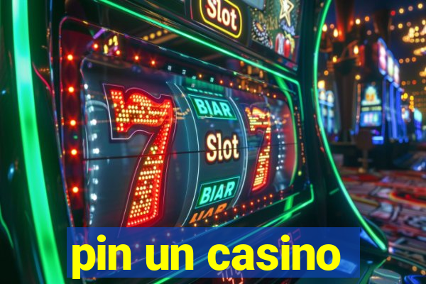 pin un casino