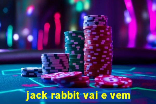 jack rabbit vai e vem