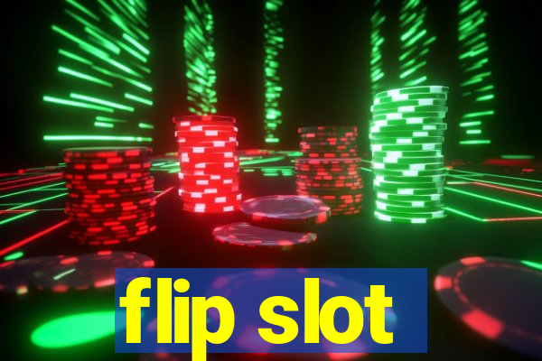 flip slot