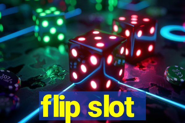 flip slot