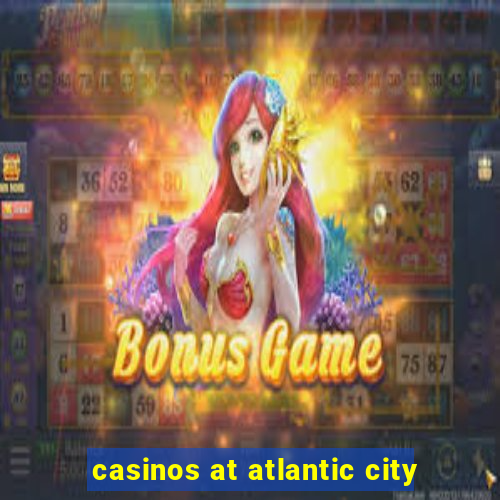 casinos at atlantic city