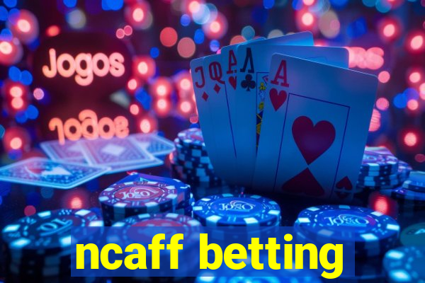 ncaff betting