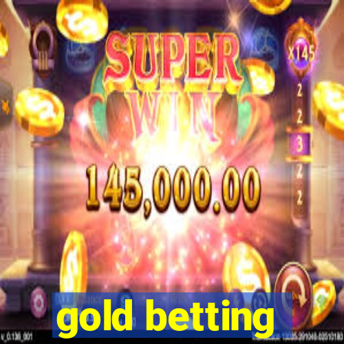 gold betting