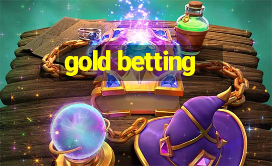 gold betting