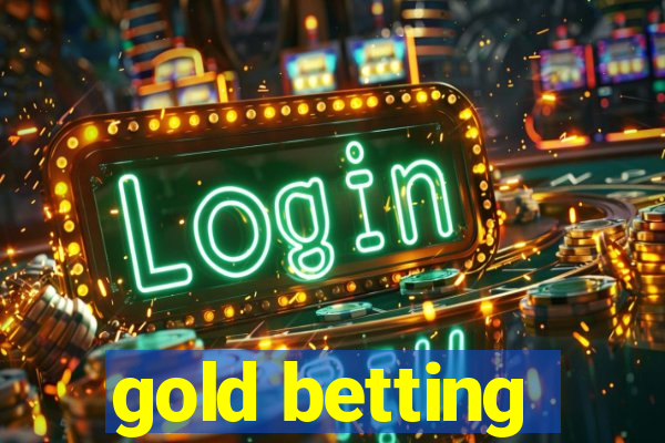 gold betting