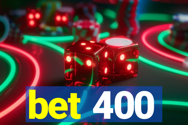 bet 400