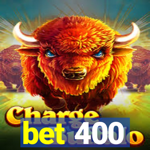 bet 400