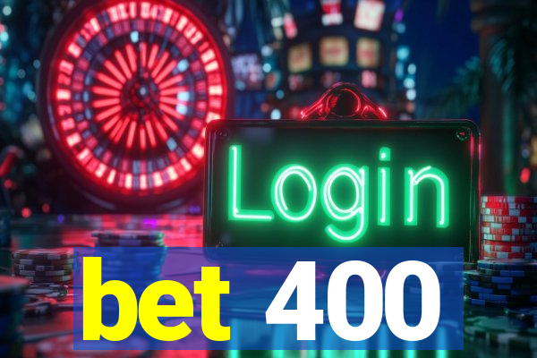 bet 400