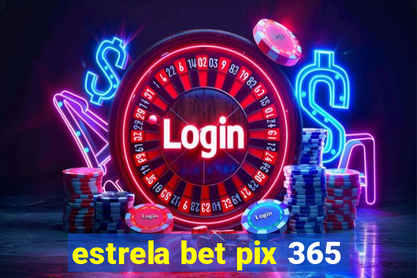 estrela bet pix 365