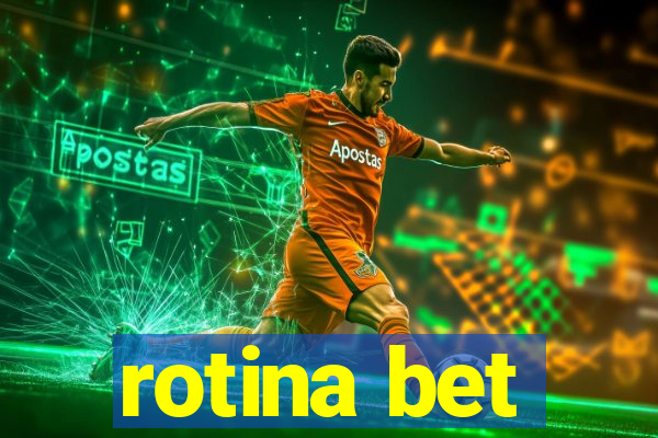 rotina bet