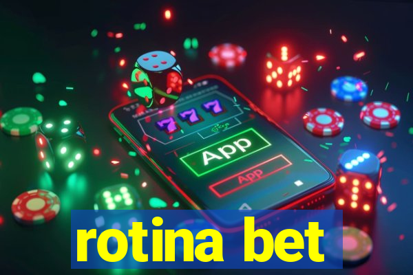 rotina bet