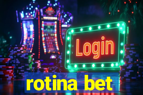 rotina bet