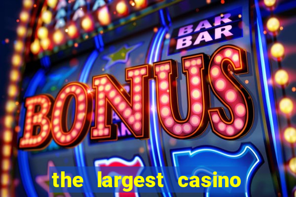 the largest casino in the us