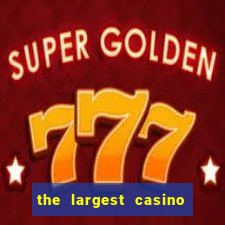 the largest casino in the us