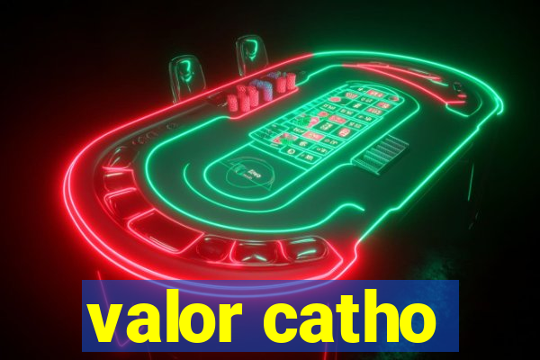 valor catho