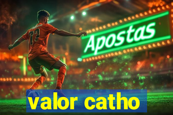 valor catho