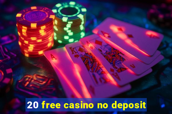 20 free casino no deposit