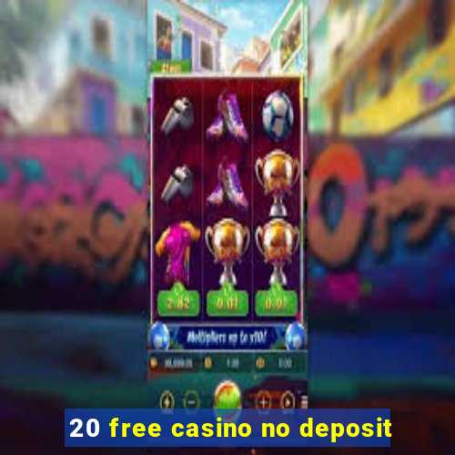 20 free casino no deposit