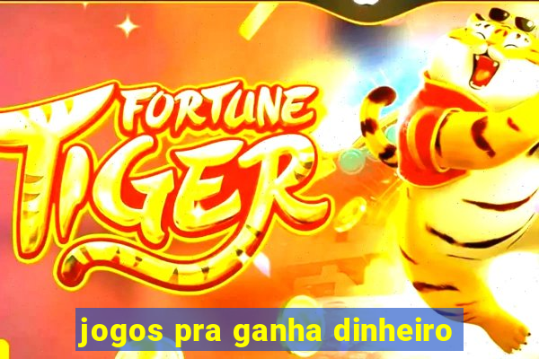 jogos pra ganha dinheiro