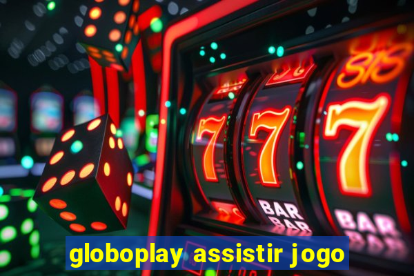 globoplay assistir jogo