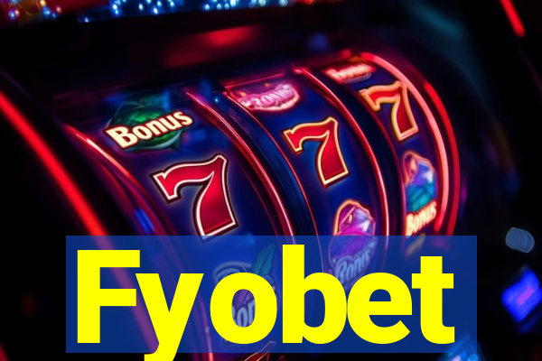 Fyobet