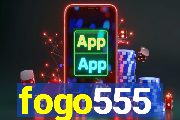 fogo555