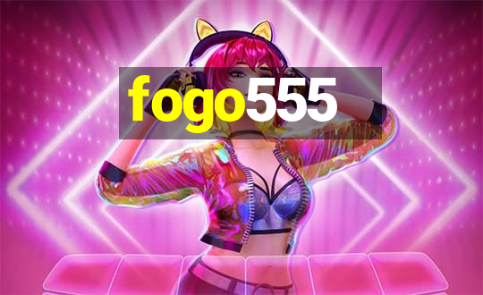 fogo555