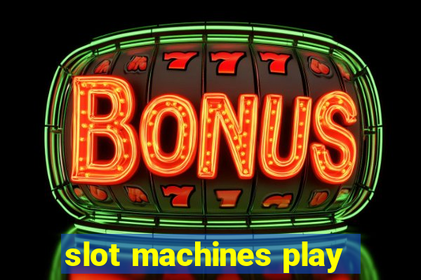 slot machines play