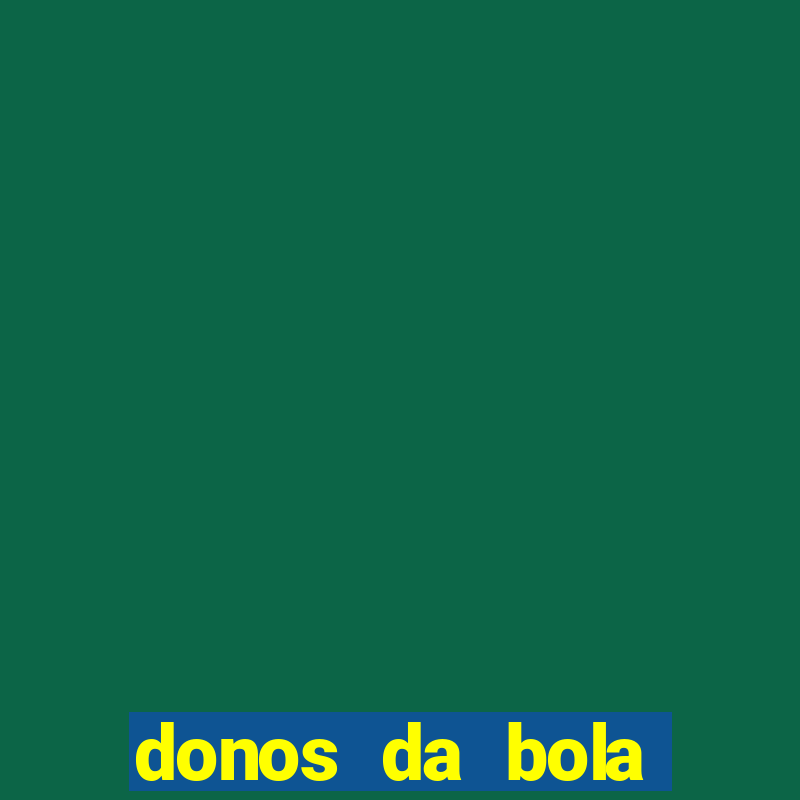 donos da bola aposta online