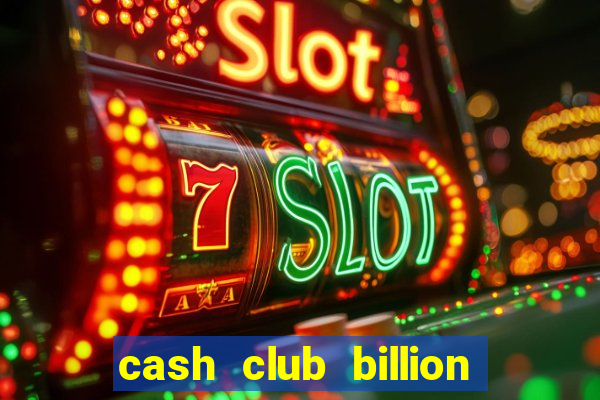 cash club billion casino slots