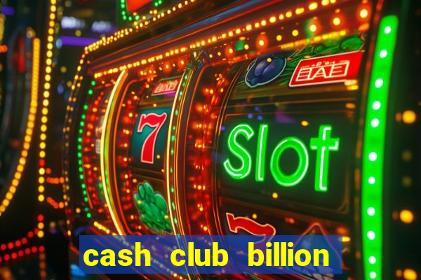 cash club billion casino slots