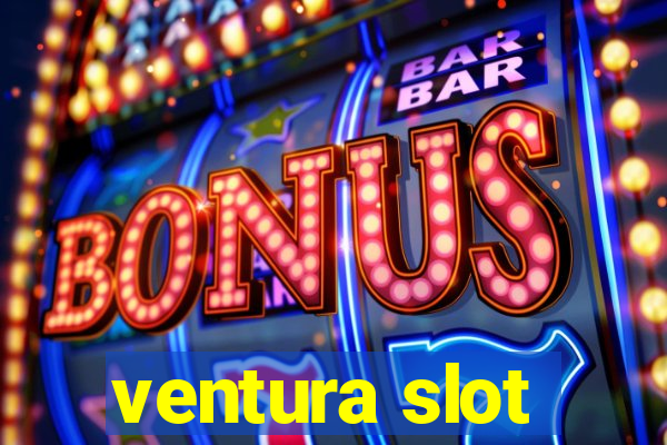 ventura slot