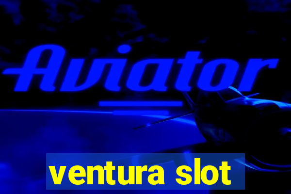 ventura slot