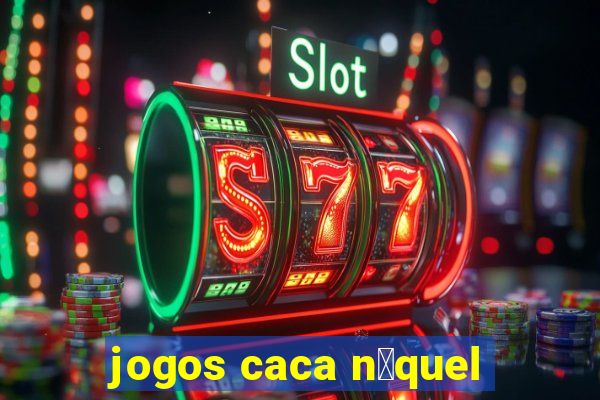 jogos caca n铆quel