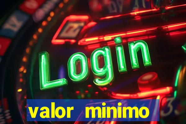 valor minimo estrela bet