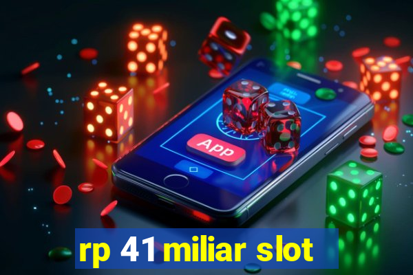 rp 41 miliar slot