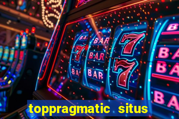 toppragmatic situs slot online