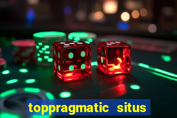 toppragmatic situs slot online