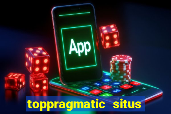 toppragmatic situs slot online