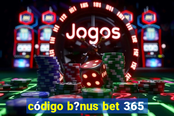 código b?nus bet 365