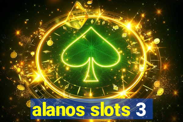 alanos slots 3