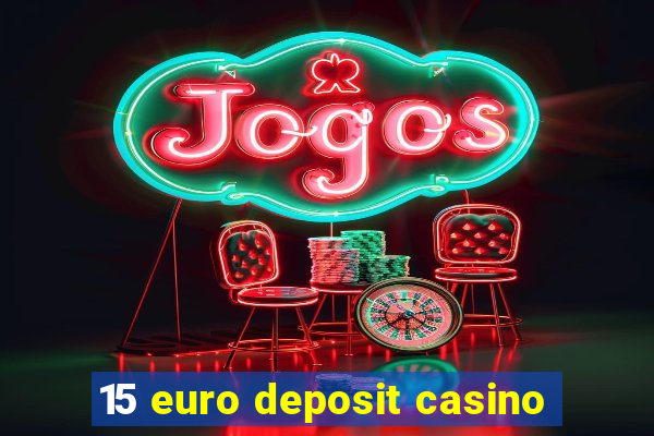 15 euro deposit casino