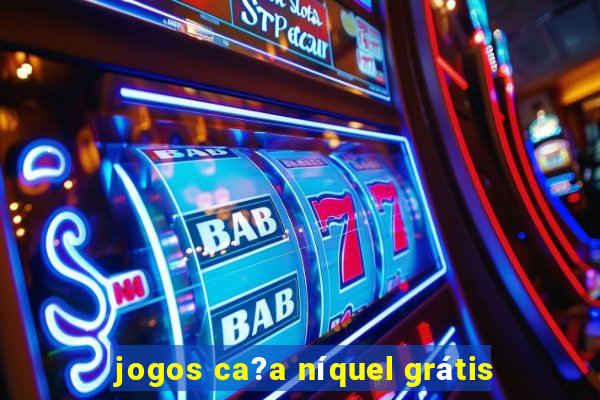 jogos ca?a níquel grátis