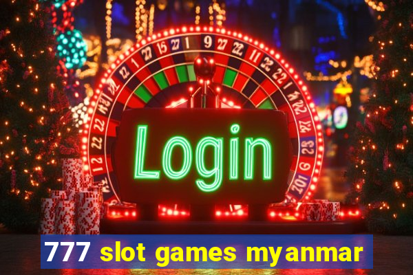 777 slot games myanmar