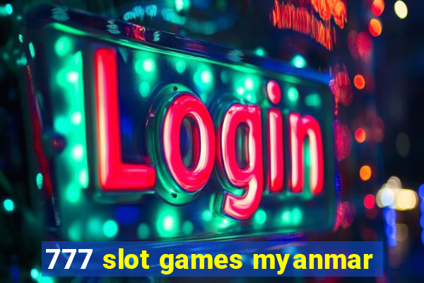 777 slot games myanmar