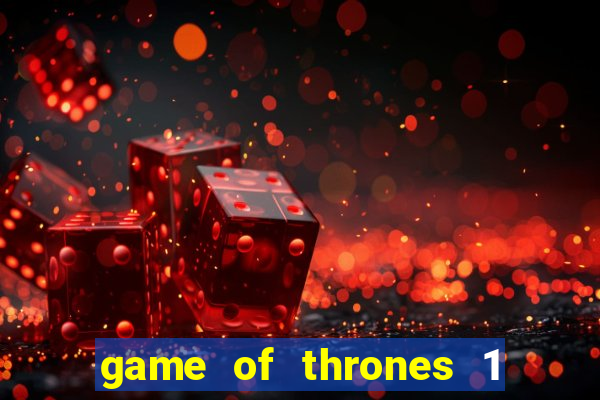 game of thrones 1 temporada online