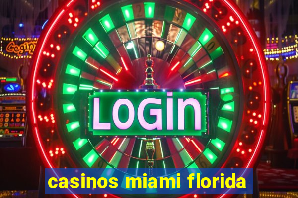 casinos miami florida