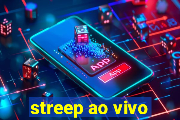 streep ao vivo