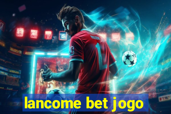 lancome bet jogo